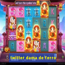 twitter dama de ferro